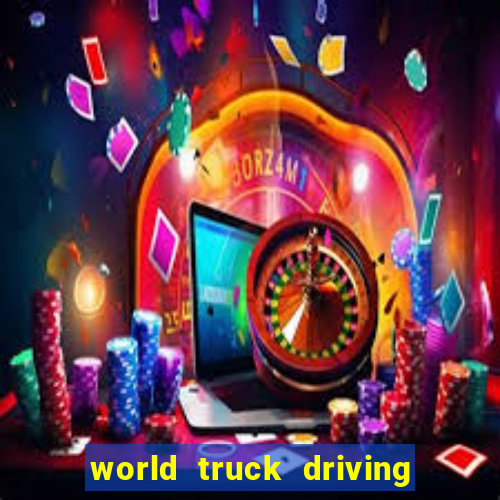 world truck driving simulator dinheiro infinito